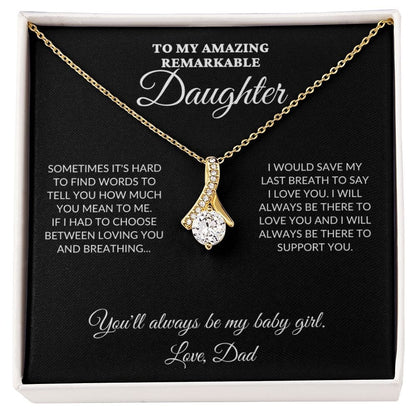 To My Amazing Remarkable Daughter - 'Til My Last Breath, Love Dad - Alluring Necklace - BK