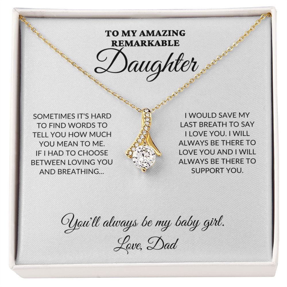 To My Amazing Remarkable Daughter - 'Til My Last Breath, Love Dad - Alluring Necklace - WH