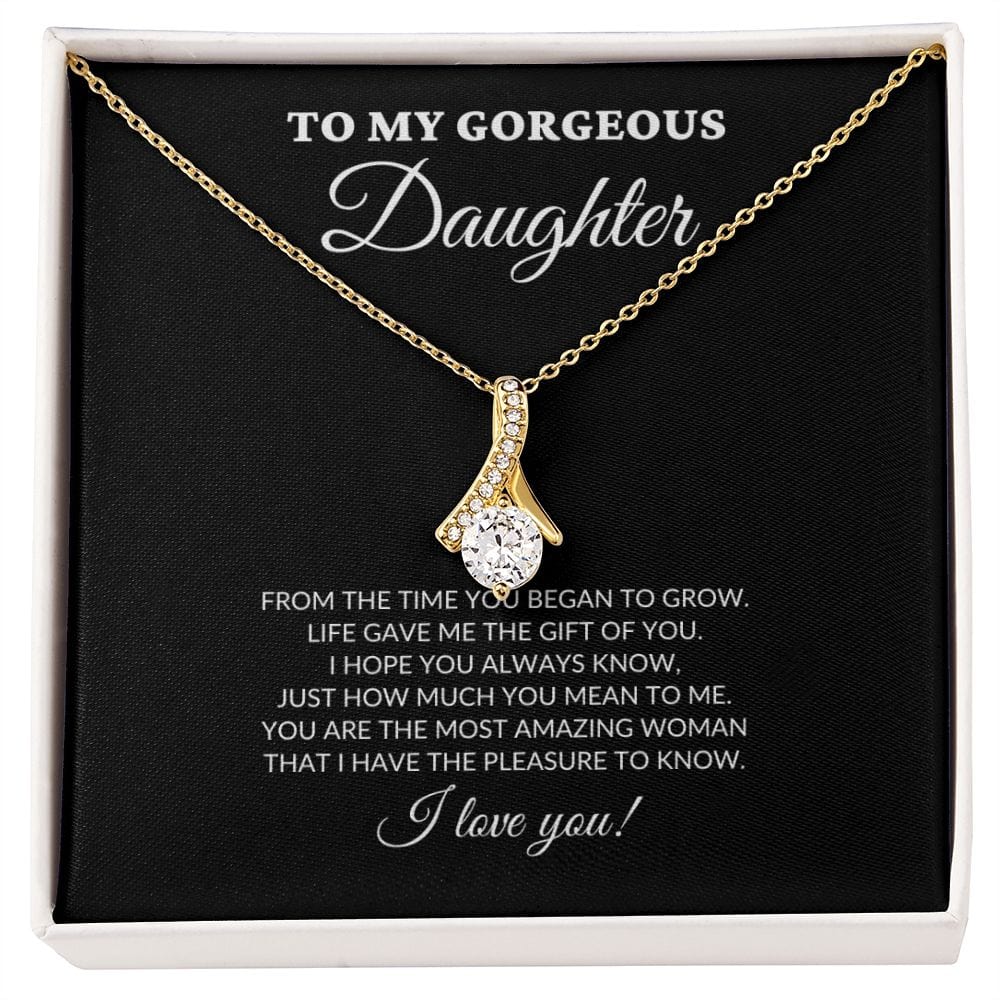 To My Gorgeous Daughter - From The Time You Began To Grow - Alluring Necklace - BK