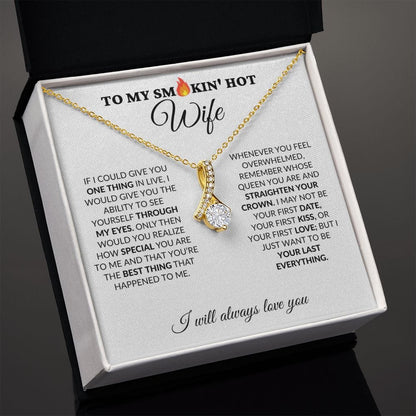 To My Smokin' Hot Wife - My Last Everything - Alluring Necklace - WH