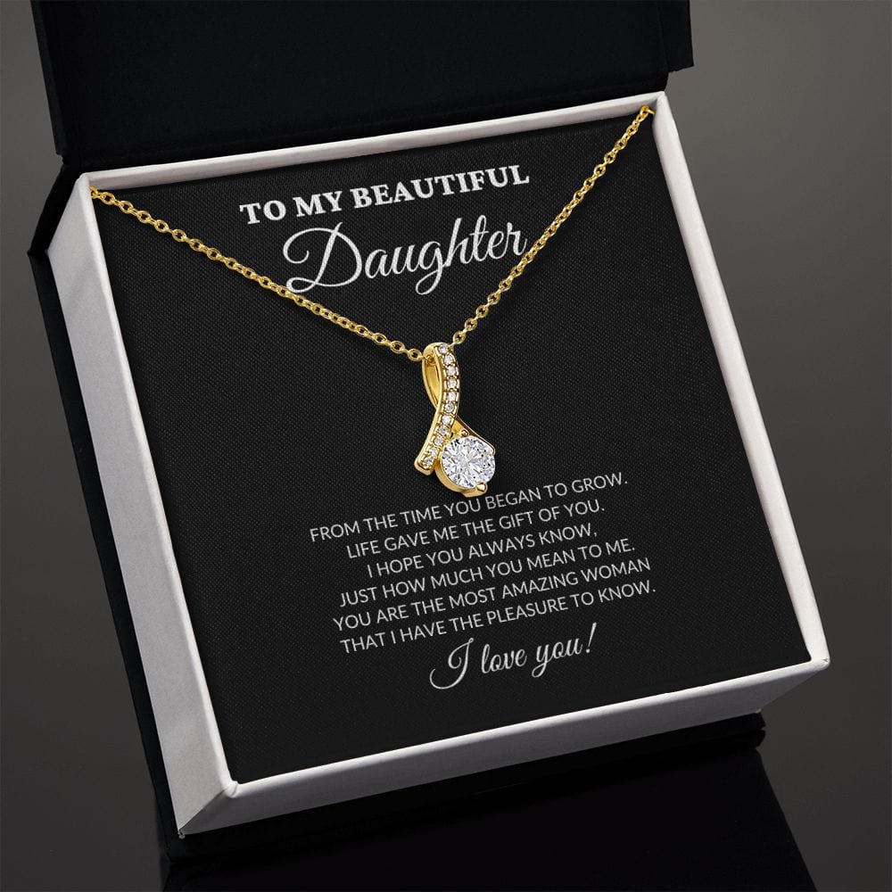 To My Beautiful Daughter - From The Time You Began To Grow - Alluring Necklace - BK