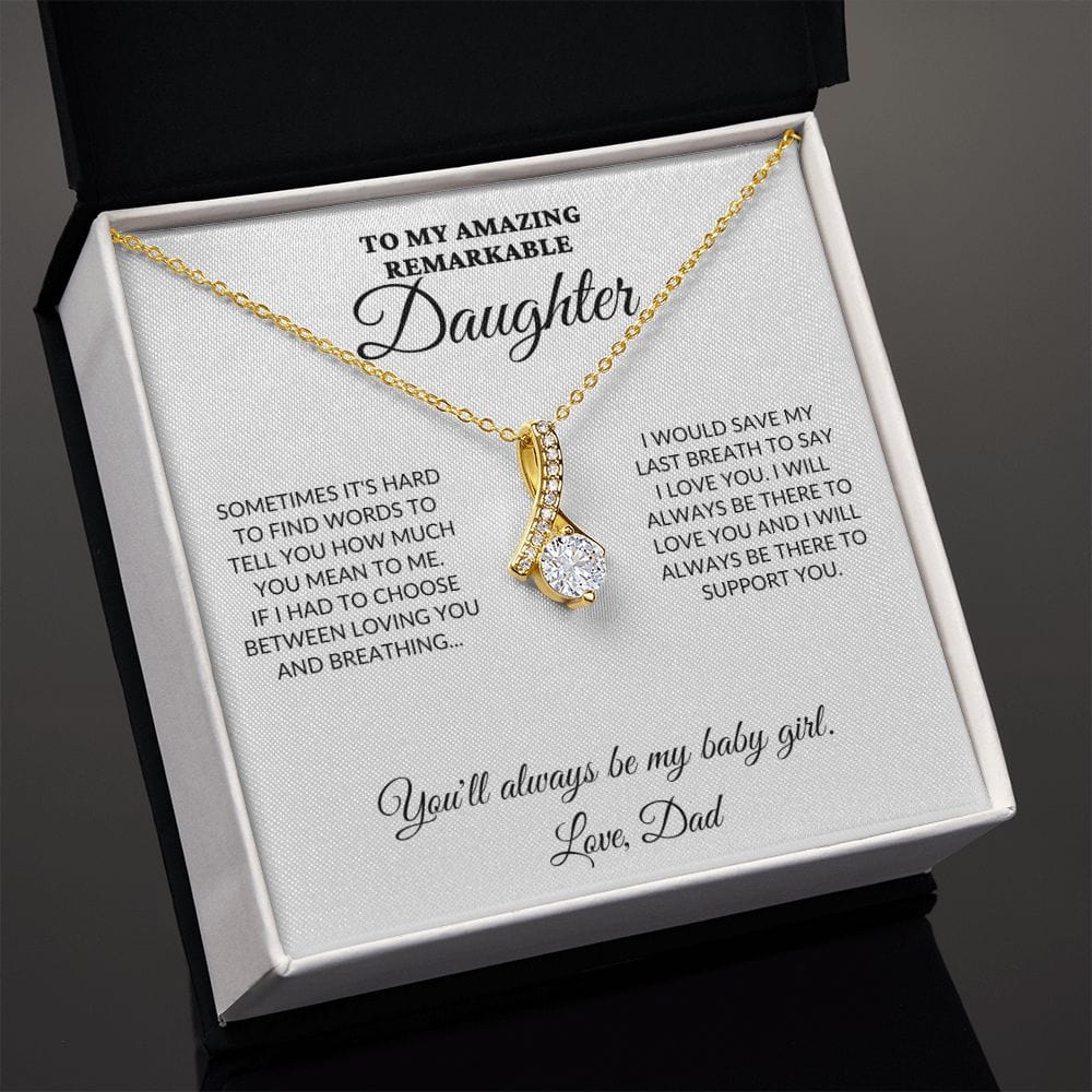 To My Amazing Remarkable Daughter - 'Til My Last Breath, Love Dad - Alluring Necklace - WH