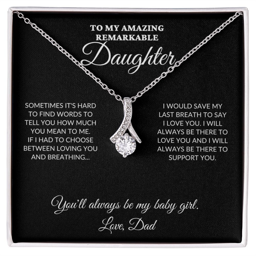 To My Amazing Remarkable Daughter - 'Til My Last Breath, Love Dad - Alluring Necklace - BK