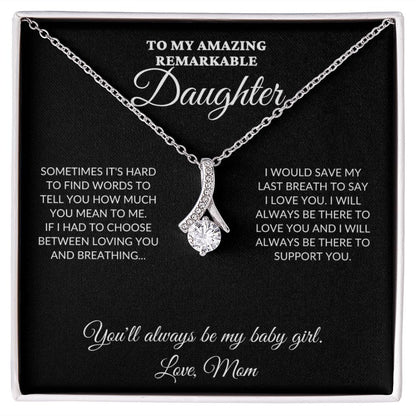 To My Amazing Remarkable Daughter - 'Til My Last Breath, Love Mom - Alluring Necklace - BK