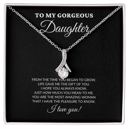 To My Gorgeous Daughter - From The Time You Began To Grow - Alluring Necklace - BK