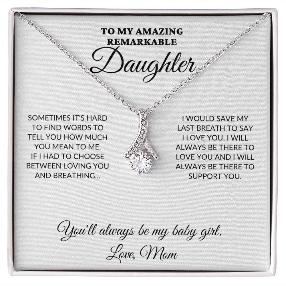 To My Amazing Remarkable Daughter - 'Til My Last Breath, Love Mom - Alluring Necklace - WH