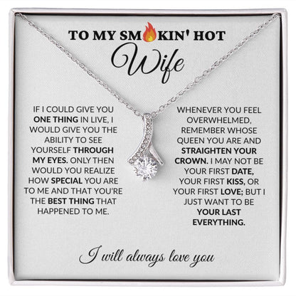 To My Smokin' Hot Wife - My Last Everything - Alluring Necklace - WH