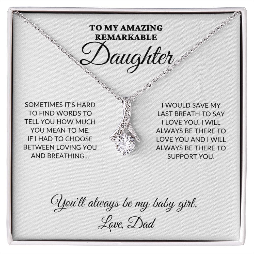 To My Amazing Remarkable Daughter - 'Til My Last Breath, Love Dad - Alluring Necklace - WH