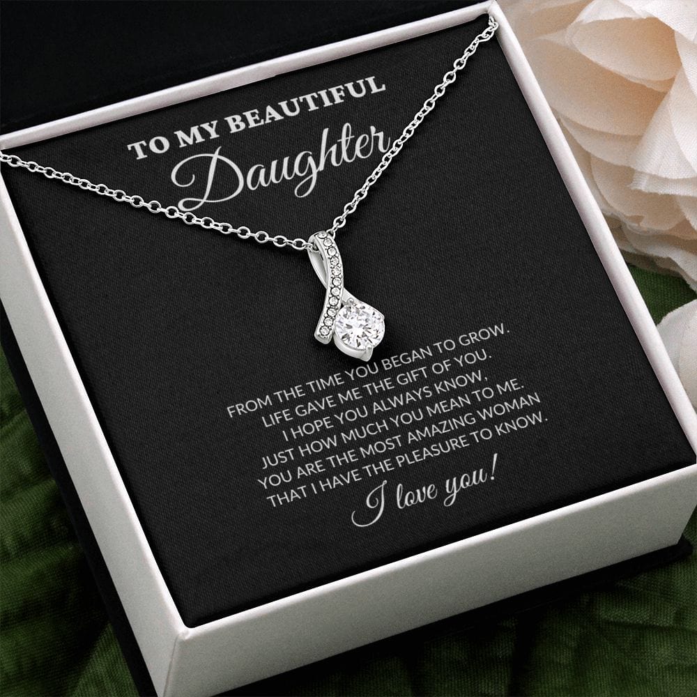 To My Beautiful Daughter - From The Time You Began To Grow - Alluring Necklace - BK