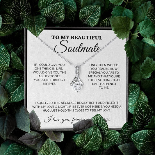 To My Beautiful Soulmate - See Through My Eyes - Alluring Necklace - WH