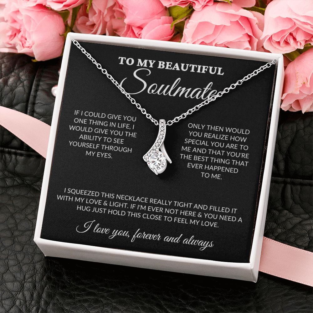 To My Beautiful Soulmate - See Through My Eyes - Alluring Necklace - BK