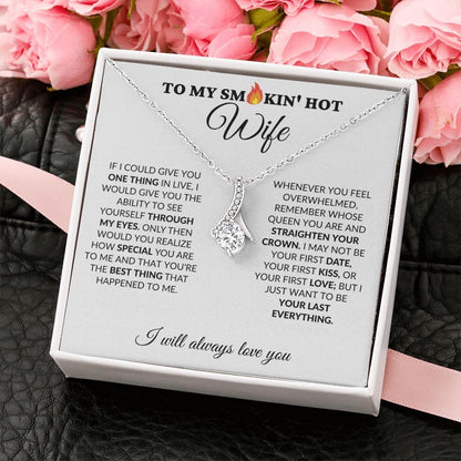 To My Smokin' Hot Wife - My Last Everything - Alluring Necklace - WH