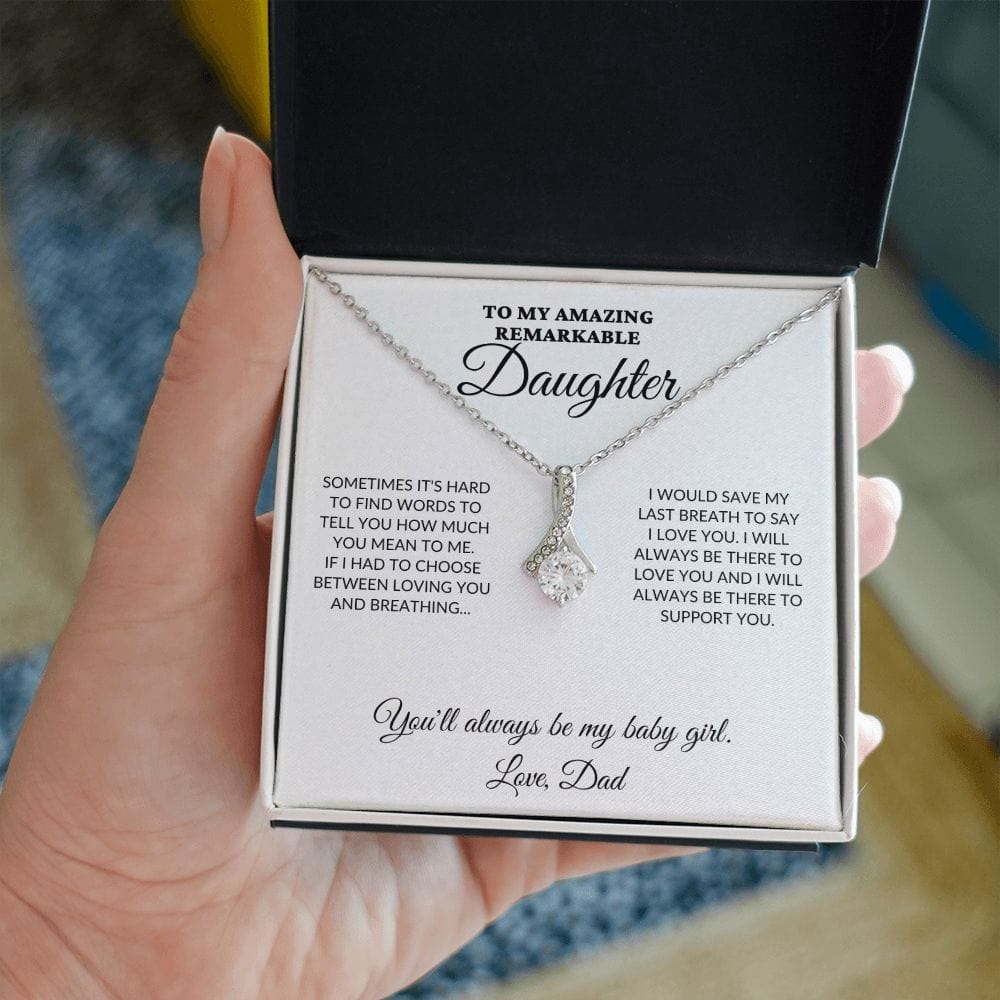 To My Amazing Remarkable Daughter - 'Til My Last Breath, Love Dad - Alluring Necklace - WH