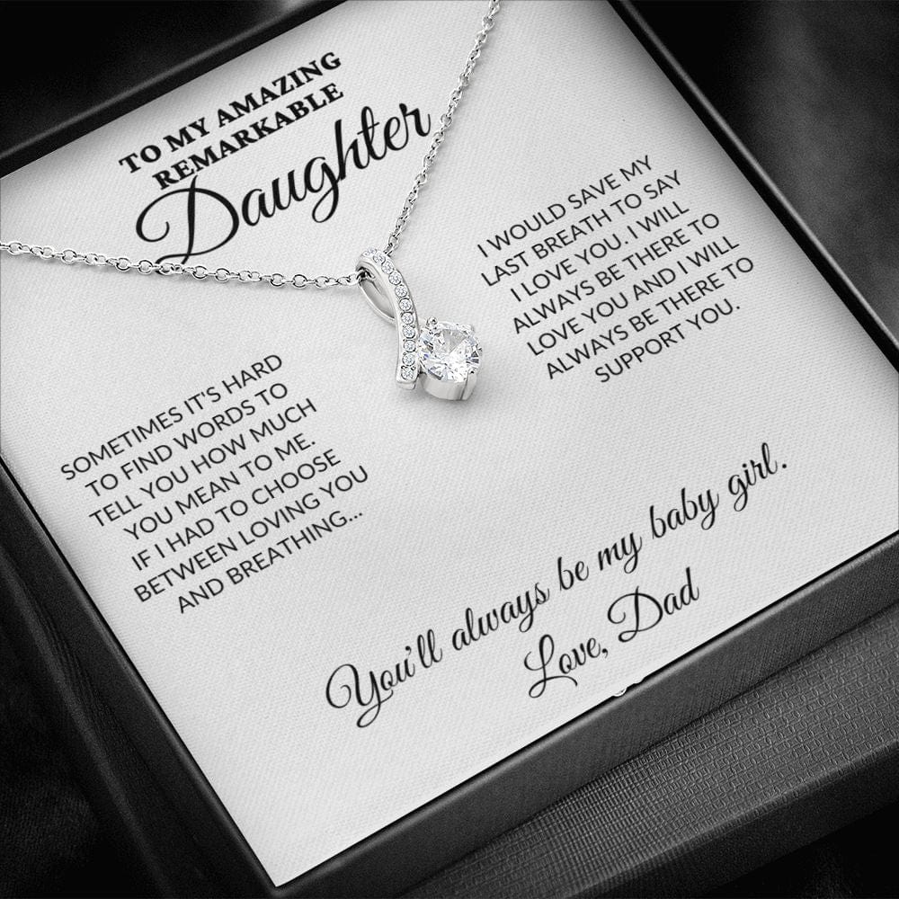 To My Amazing Remarkable Daughter - 'Til My Last Breath, Love Dad - Alluring Necklace - WH