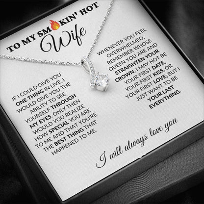 To My Smokin' Hot Wife - My Last Everything - Alluring Necklace - WH