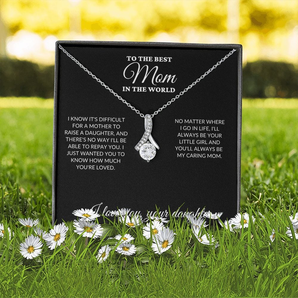 To The Best Mom In The World - Raise a Daughter - Alluring Necklace - BK