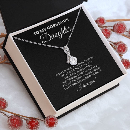 To My Gorgeous Daughter - From The Time You Began To Grow - Alluring Necklace - BK