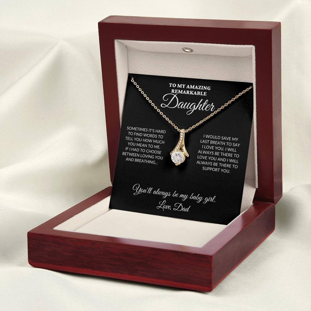 To My Amazing Remarkable Daughter - 'Til My Last Breath, Love Dad - Alluring Necklace - BK