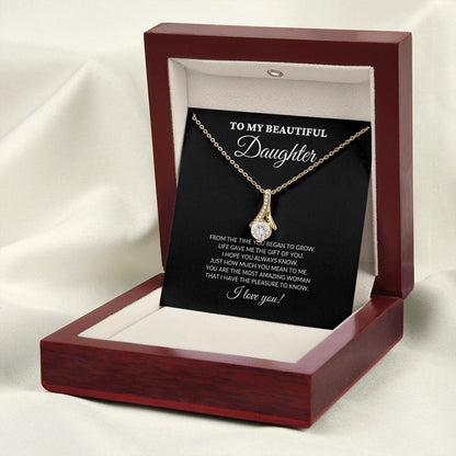 To My Beautiful Daughter - From The Time You Began To Grow - Alluring Necklace - BK