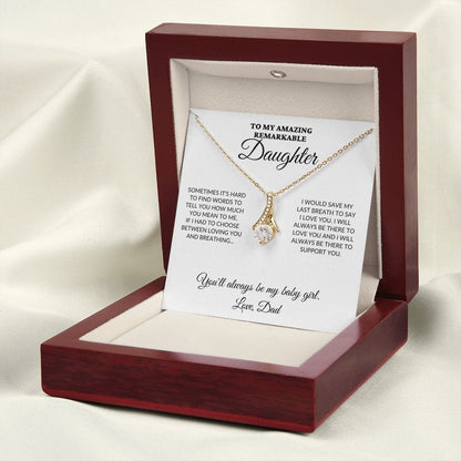 To My Amazing Remarkable Daughter - 'Til My Last Breath, Love Dad - Alluring Necklace - WH