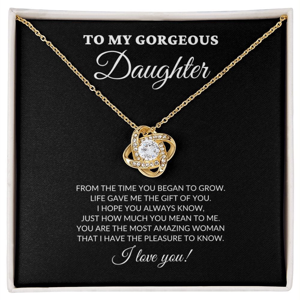 To My Gorgeous Daughter - From The Time You Began To Grow - Love Knot Necklace - BK