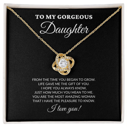 To My Gorgeous Daughter - From The Time You Began To Grow - Love Knot Necklace - BK