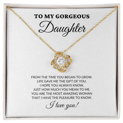 To My Gorgeous Daughter - From The Time You Began To Grow - Love Knot Necklace - WH