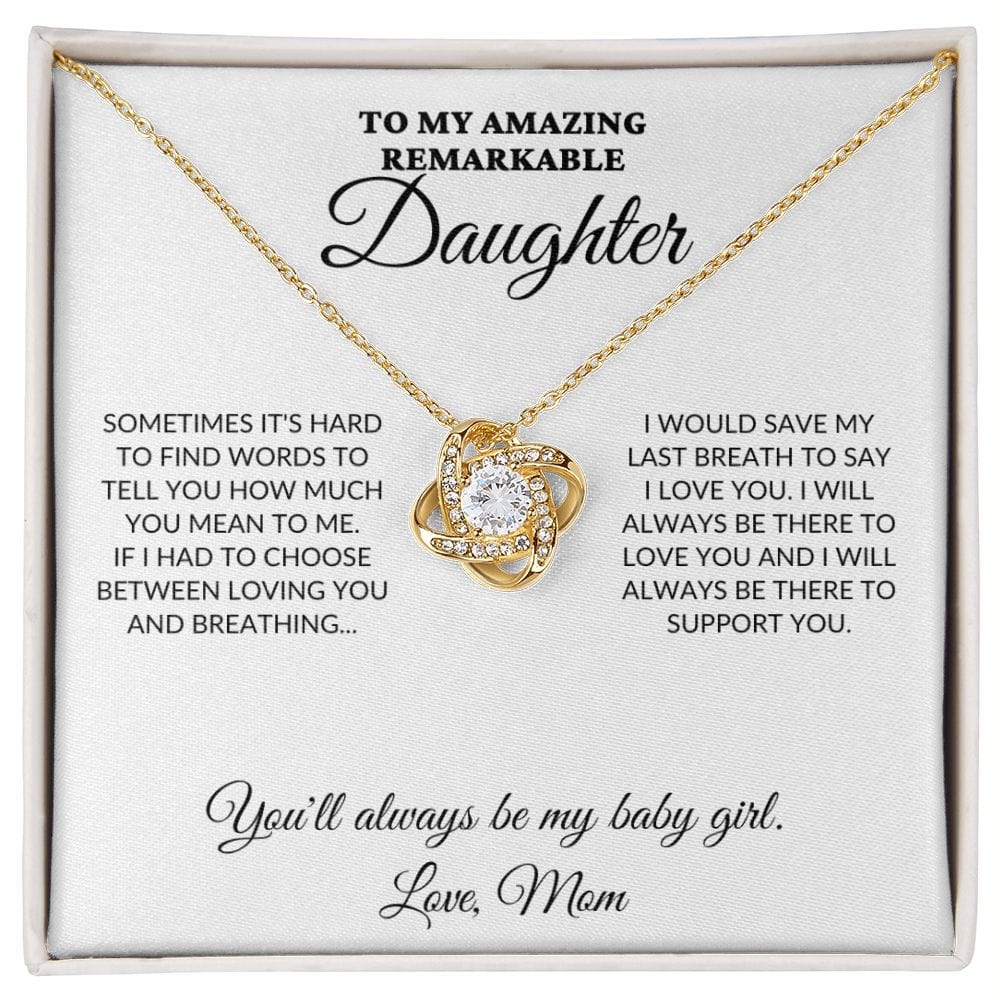 To My Amazing Remarkable Daughter - 'Til My Last Breath, Love Mom - Love Knot Necklace - WH