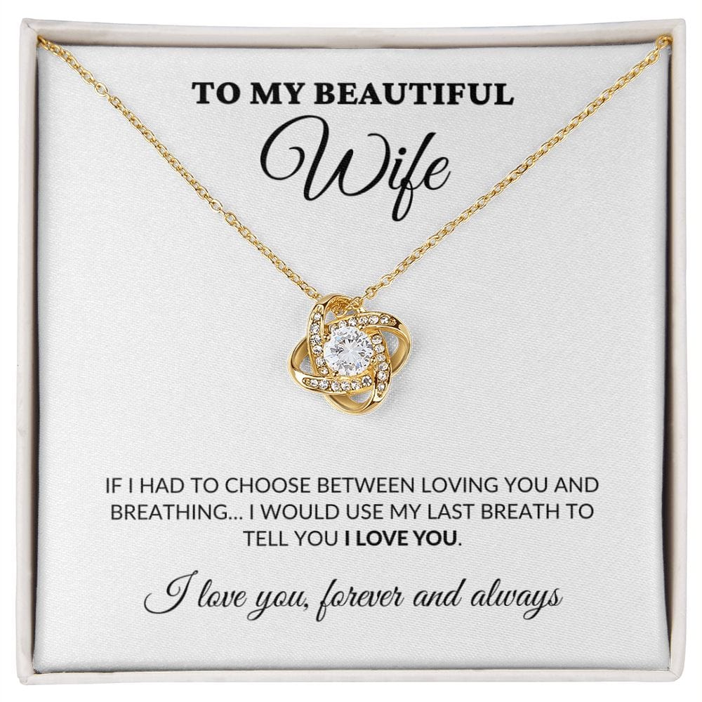 To My Beautiful Wife - Breath Of My Life - Love Knot Necklace - WH