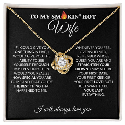 To My Smokin' Hot Wife - My Last Everything - Love Knot Necklace - BK