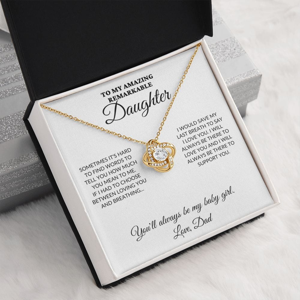 To My Amazing Remarkable Daughter - 'Til My Last Breath, Love Dad - Love Knot Necklace - WH