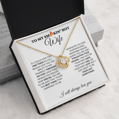 To My Smokin' Hot Wife - My Last Everything - Love Knot Necklace - WH