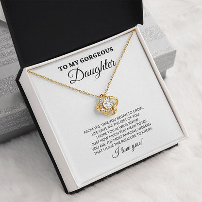 To My Gorgeous Daughter - From The Time You Began To Grow - Love Knot Necklace - WH