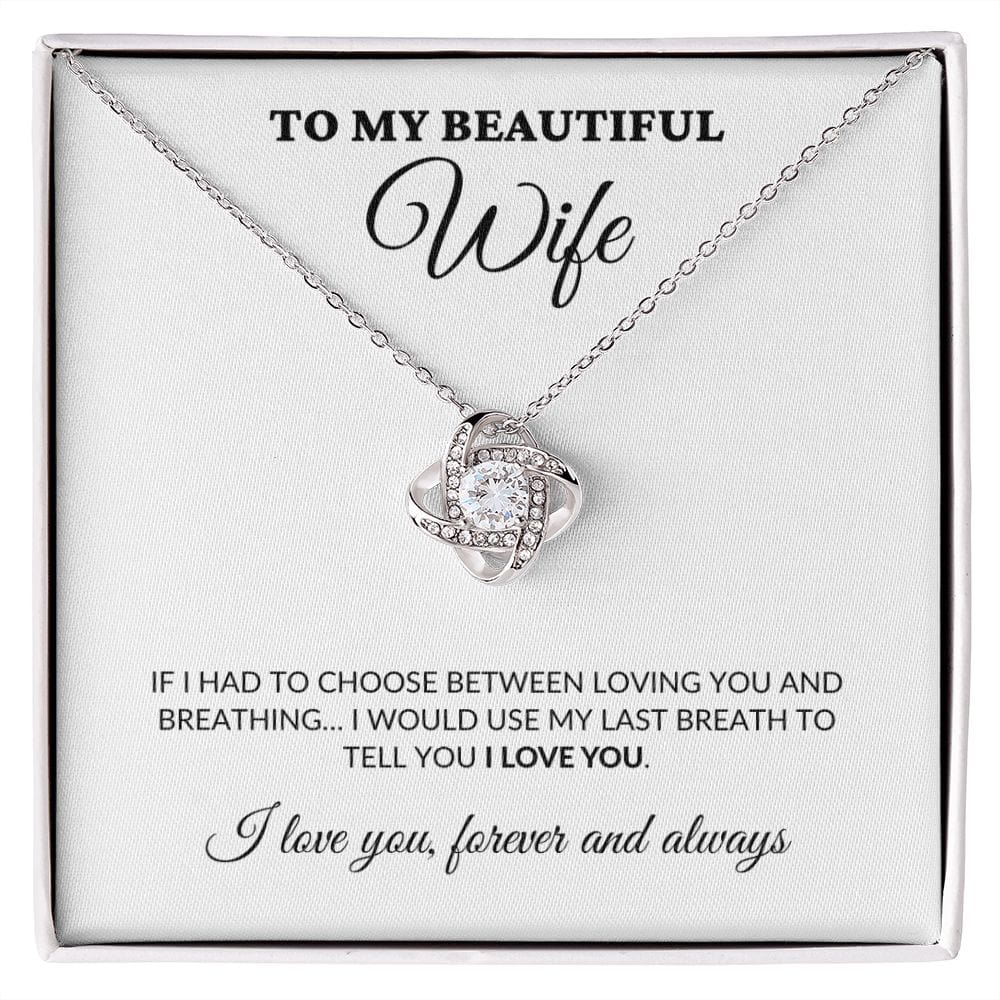 To My Beautiful Wife - Breath Of My Life - Love Knot Necklace - WH