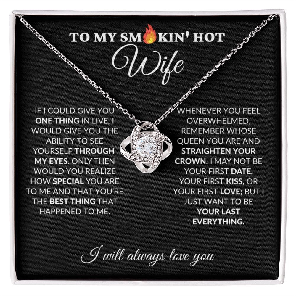 To My Smokin' Hot Wife - My Last Everything - Love Knot Necklace - BK