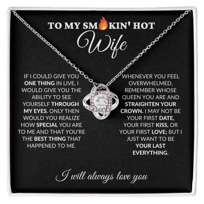 To My Smokin' Hot Wife - My Last Everything - Love Knot Necklace - BK