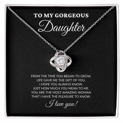 To My Gorgeous Daughter - From The Time You Began To Grow - Love Knot Necklace - BK