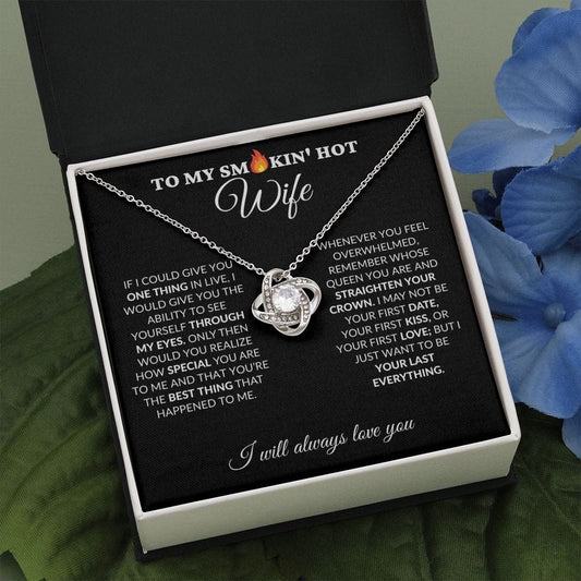 To My Smokin' Hot Wife - My Last Everything - Love Knot Necklace - BK