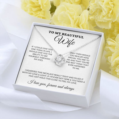 To My Beautiful Wife - See Through My Eyes - Love Knot Necklace - WH