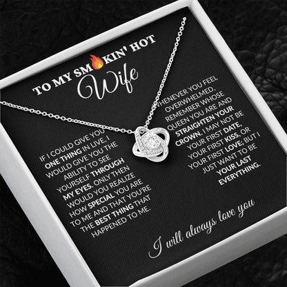 To My Smokin' Hot Wife - My Last Everything - Love Knot Necklace - BK