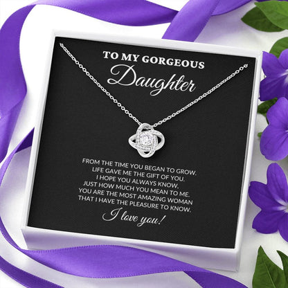 To My Gorgeous Daughter - From The Time You Began To Grow - Love Knot Necklace - BK