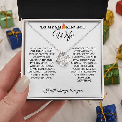 To My Smokin' Hot Wife - My Last Everything - Love Knot Necklace - WH