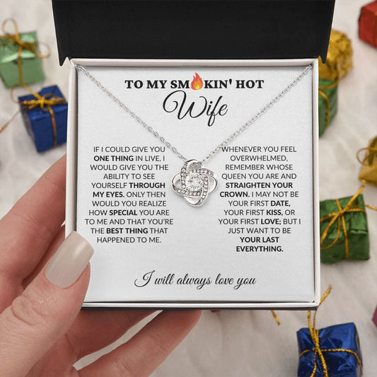 To My Smokin' Hot Wife - My Last Everything - Love Knot Necklace - WH