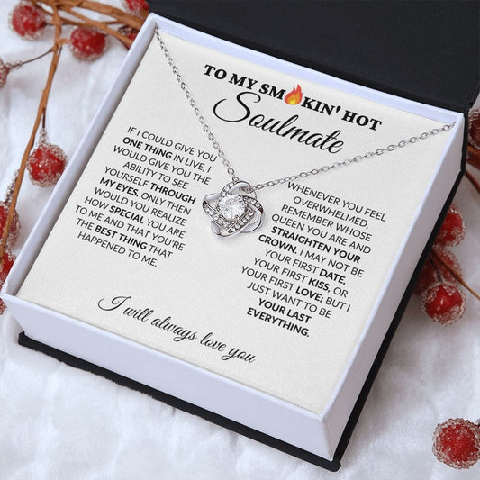 To My Smokin' Hot Soulmate - My Last Everything - Love Knot Necklace - WH