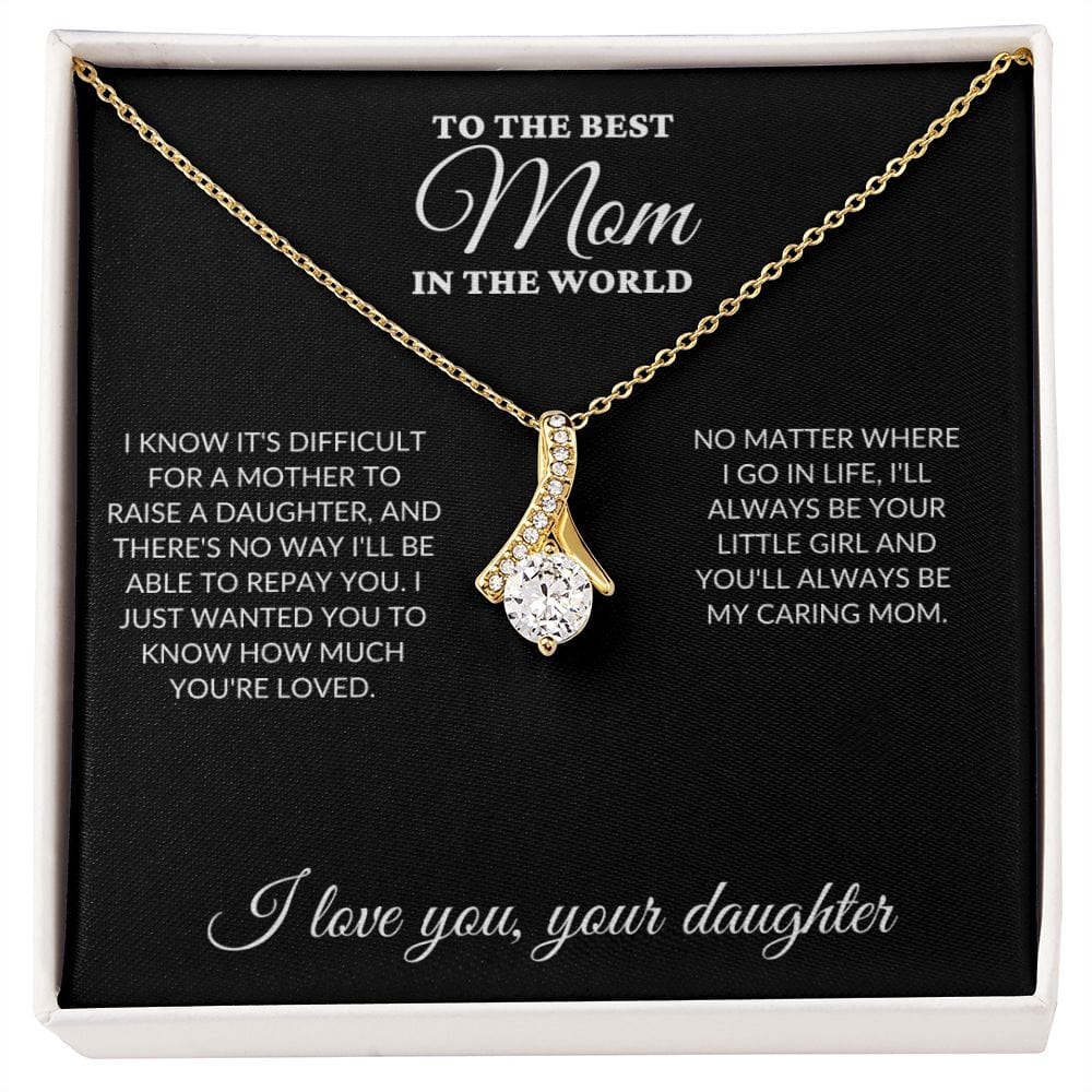 To The Best Mom In The World - Raise a Daughter - Alluring Necklace - BK