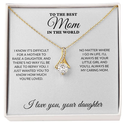 To The Best Mom In The World - Raise a Daughter - Alluring Necklace - WH