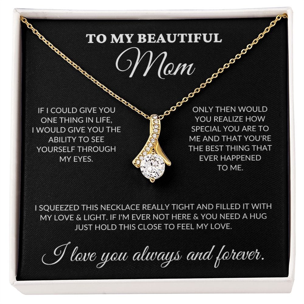 To My Beautiful Mom - My Eyes - Alluring Necklace - BK