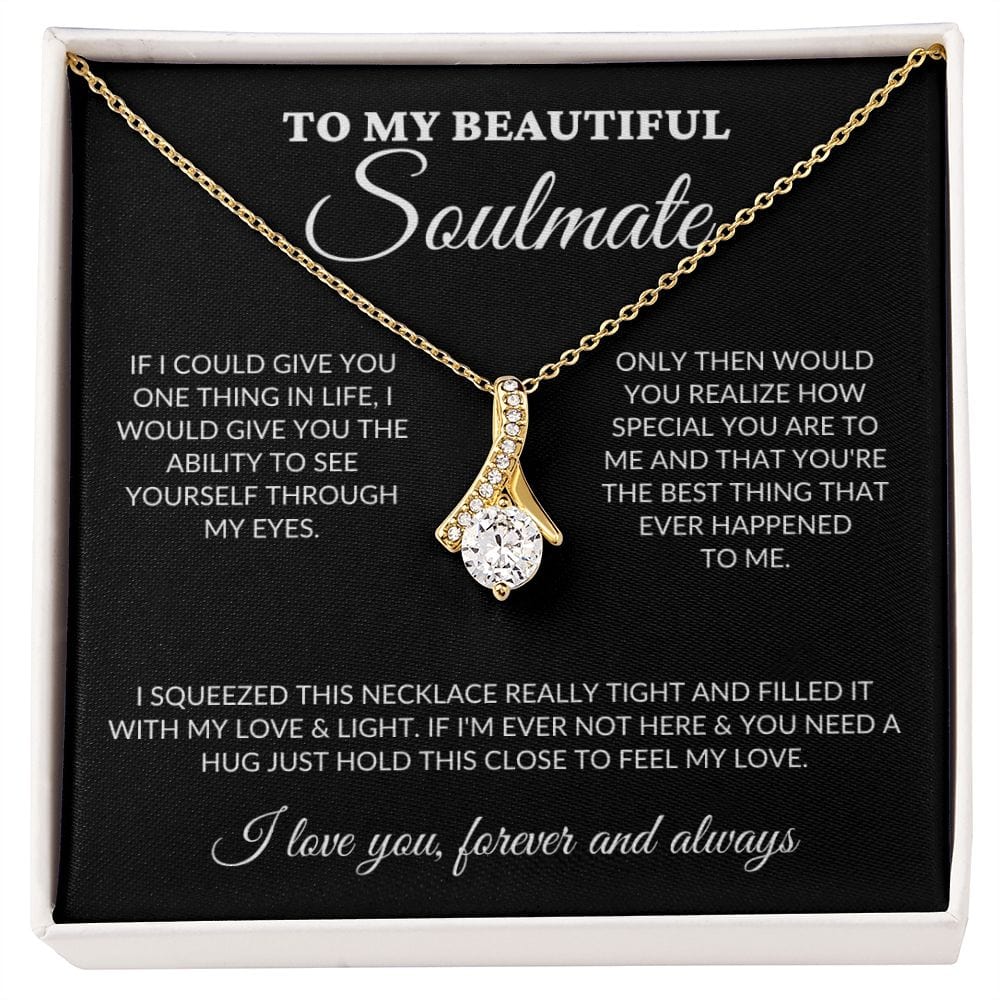 To My Beautiful Soulmate - See Through My Eyes - Alluring Necklace - BK