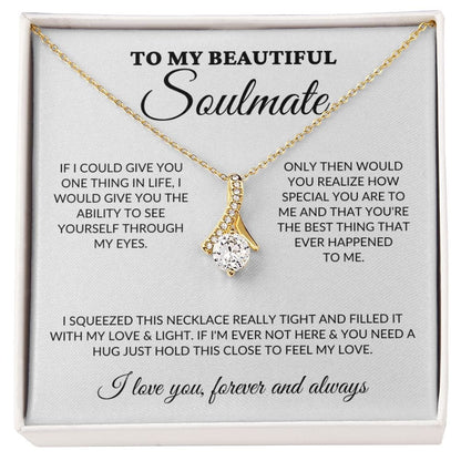 To My Beautiful Soulmate - See Through My Eyes - Alluring Necklace - WH