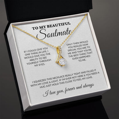 To My Beautiful Soulmate - See Through My Eyes - Alluring Necklace - WH